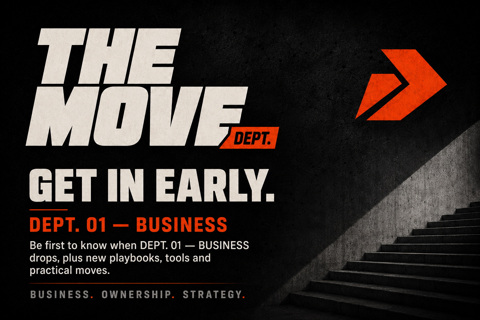 The Move Dept. Get In Early — Dept. 01 Business